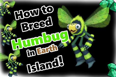 It is purchased in the Market for 1 diamond. . How to breed humbug on earth island